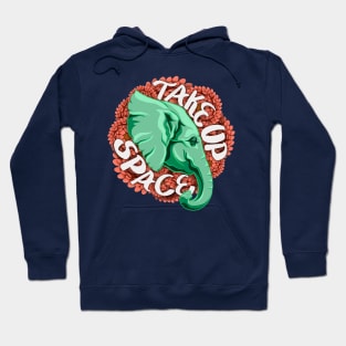 Take Up Space Elephant Hoodie